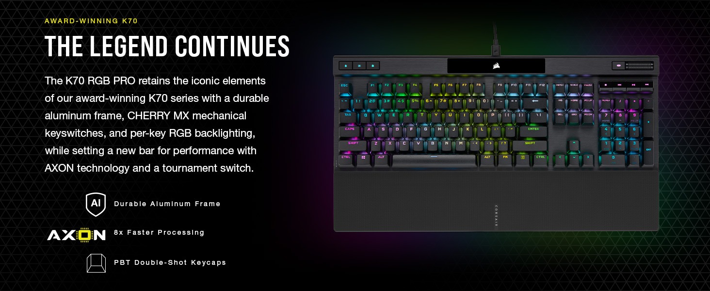 AWARD-WINNING, durable aluminum frame, CHERRY MX, per-key RGB backlighting, AXON technology